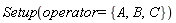 Physics:-Setup(operator = {A, B, C})