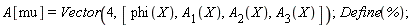 A[mu] = Vector(4, [phi(X), A__1(X), A__2(X), A__3(X)]); Define(%)