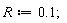 R := .1;