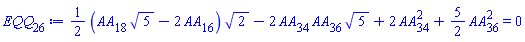 (1/2)*(AA[18]*5^(1/2)-2*AA[16])*2^(1/2)-2*AA[34]*AA[36]*5^(1/2)+2*AA[34]^2+(5/2)*AA[36]^2 = 0