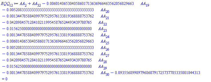 AA[2]+AA[32]-0.6014065304058601713636966463562056829663e-2*AA[19]-0.5208333333333333333333333333333333333333e-2*AA[20]-0.1344785884099797529576133819368888753762e-2*AA[21]-0.4209845712841021199545876524493439780765e-1*AA[22]-0.1562500000000000000000000000000000000000e-1*AA[23]-0.1344785884099797529576133819368888753762e-2*AA[24]-0.6014065304058601713636966463562056829663e-2*AA[25]-0.5208333333333333333333333333333333333333e-2*AA[26]-0.1344785884099797529576133819368888753762e-2*AA[27]-0.4209845712841021199545876524493439780765e-1*AA[28]-0.1562500000000000000000000000000000000000e-1*AA[29]-0.1344785884099797529576133819368888753762e-2*AA[30]-0.9355689989796860791725737785335001844313e-1 = 0