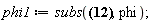 phi1 := subs({c__1 = -20.28463654*(piecewise(abs(x) < 5., -1., 0.)+1.)/cos(.1570000000*x), c__2 = 0., c__3 = 0., c__4 = 1.588676174*(piecewise(abs(x) < 5., -1., 0.)+1.)/cos(.1570000000*x)}, phi);