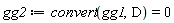 gg2 := convert(gg1, D) = 0