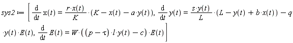 sys2 := [diff(x(t), t) = r*x(t)*(K-x(t)-a*y(t))/K, diff(y(t), t) = s*y(t)*(L-y(t)+b*x(t))/L-q*y(t)*E(t), diff(E(t), t) = W*((p-tau)*l*y(t)-c)*E(t)]