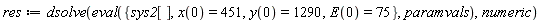 res := dsolve(eval({sys2[], E(0) = 75, x(0) = 451, y(0) = 1290}, paramvals), numeric)