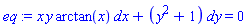 x*y*arctan(x)*dx+(y^2+1)*dy = 0