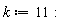 k := 11: