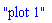 "plot 1"