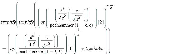 simplify(simplify(op((diff(z/sqrt(z^2), [`$`(z, k)]))/pochhammer(1-k, k))[2]^(-1/k)-op((diff(z/sqrt(z^2), [`$`(z, k)]))/pochhammer(1-k, k))[1]^(1/k)*z, 'symbolic'))