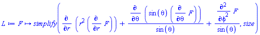 proc (F) options operator, arrow; simplify(diff(r^2*(diff(F, r)), r)+(diff(sin(theta)*(diff(F, theta)), theta))/sin(theta)+(diff(F, phi, phi))/sin(theta), size) end proc