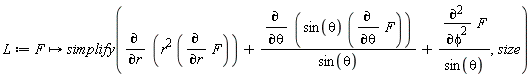 L := proc (F) options operator, arrow; simplify(diff(r^2*(diff(F, r)), r)+(diff(sin(theta)*(diff(F, theta)), theta))/sin(theta)+(diff(F, phi, phi))/sin(theta), size) end proc