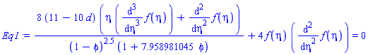 8*(11-10*d)*(eta*(diff(diff(diff(f(eta), eta), eta), eta))+diff(diff(f(eta), eta), eta))/((1-phi)^2.5*(1+7.958981045*phi))+4*f(eta)*(diff(diff(f(eta), eta), eta)) = 0