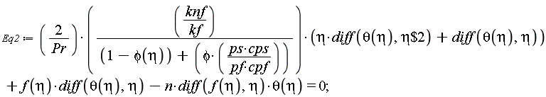 Eq2 := 2*knf*(eta*(diff(theta(eta), `$`(eta, 2)))+diff(theta(eta), eta))/(Pr*kf*(1-phi(eta)+phi*ps*cps/(pf*cpf)))+f(eta)*(diff(theta(eta), eta))-n*(diff(f(eta), eta))*theta(eta) = 0;