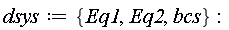 dsys := {Eq1, Eq2, bcs}: