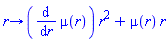 proc (r) options operator, arrow; (diff(mu(r), r))*r^2+mu(r)*r end proc