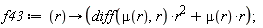 f43 := proc (r) options operator, arrow; (diff(mu(r), r))*r^2+mu(r)*r end proc;