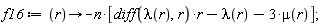 f16 := proc (r) options operator, arrow; -n*[(diff(lambda(r), r))*r-lambda(r)-3*mu(r)] end proc;