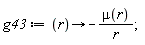 g43 := proc (r) options operator, arrow; -mu(r)/r end proc;