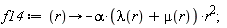 f14 := proc (r) options operator, arrow; -alpha*(lambda(r)+mu(r))*r^2 end proc;