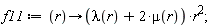 f11 := proc (r) options operator, arrow; (lambda(r)+2*mu(r))*r^2 end proc;