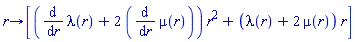 proc (r) options operator, arrow; [(diff(lambda(r), r)+2*(diff(mu(r), r)))*r^2+(lambda(r)+2*mu(r))*r] end proc