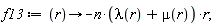 f13 := proc (r) options operator, arrow; -n*(lambda(r)+mu(r))*r end proc;