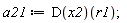 a21 := (D(x2))(r1);