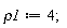 rho1 := 4;