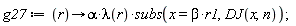 g27 := proc (r) options operator, arrow; alpha*lambda(r)*subs(x = beta*r1, DJ(x, n)) end proc;