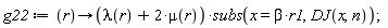g22 := proc (r) options operator, arrow; (lambda(r)+2*mu(r))*subs(x = beta*r1, DJ(x, n)) end proc;