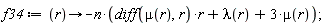 f34 := proc (r) options operator, arrow; -n*((diff(mu(r), r))*r+lambda(r)+3*mu(r)) end proc;