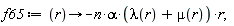 f65 := proc (r) options operator, arrow; -n*alpha*(lambda(r)+mu(r))*r end proc;