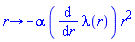 proc (r) options operator, arrow; -alpha*(diff(lambda(r), r))*r^2 end proc