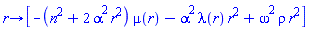 proc (r) options operator, arrow; [-(n^2+2*alpha^2*r^2)*mu(r)-alpha^2*lambda(r)*r^2+omega^2*rho*r^2] end proc