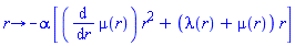 proc (r) options operator, arrow; -alpha*[(diff(mu(r), r))*r^2+(lambda(r)+mu(r))*r] end proc