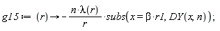 g15 := proc (r) options operator, arrow; -n*lambda(r)*subs(x = beta*r1, DY(x, n))/r end proc;