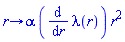 proc (r) options operator, arrow; alpha*(diff(lambda(r), r))*r^2 end proc