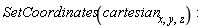 SetCoordinates(cartesian[x, y, z])