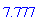 7.777