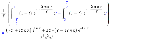 (int((1+t)*exp(-I*(2*Pi*n*t/T)), t = -(1/2)*T .. 0)+int((1-t)*exp(-I*(2*Pi*n*t/T)), t = 0 .. (1/2)*T))/T = ((-T+I*T*n*Pi)*exp(I*n*Pi)+2*T-(T+I*T*n*Pi)*exp(-I*n*Pi))/(2^2*n^2*Pi^2)
