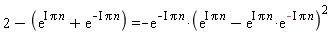 2-exp(I*n*Pi)-exp(-I*n*Pi) = -exp(-I*n*Pi)*(exp(I*n*Pi)-exp(I*n*Pi)*exp(-I*n*Pi))^2