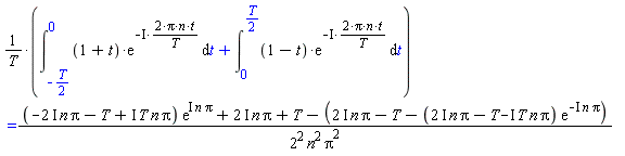 (int((1+t)*exp(-I*(2*Pi*n*t/T)), t = -(1/2)*T .. 0)+int((1-t)*exp(-I*(2*Pi*n*t/T)), t = 0 .. (1/2)*T))/T = ((-(2*I)*n*Pi-T+I*T*n*Pi)*exp(I*n*Pi)+(2*I)*n*Pi+T-(2*I)*n*Pi+T+((2*I)*n*Pi-T-I*T*n*Pi)*exp(-I*n*Pi))/(2^2*n^2*Pi^2)