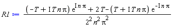 R1 := ((-T+I*T*n*Pi)*exp(I*n*Pi)+2*T-(T+I*T*n*Pi)*exp(-I*n*Pi))/(2^2*n^2*Pi^2)