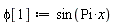 phi[1] := sin(Pi*x)