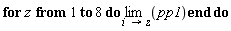 for z to 8 do limit(pp1, i = z) end do