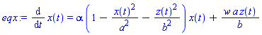 eqx := diff(x(t), t) = alpha*(1-x(t)^2/a^2-z(t)^2/b^2)*x(t)+w*a*z(t)/b