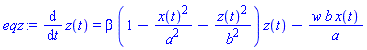 eqz := diff(z(t), t) = beta*(1-x(t)^2/a^2-z(t)^2/b^2)*z(t)-w*b*x(t)/a