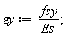 `&varepsilon;y` := fsy/Es;