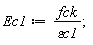 Ec1 := fck/`&varepsilon;c1`;