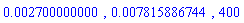 0.2700000000e-2, 0.7815886744e-2, 400